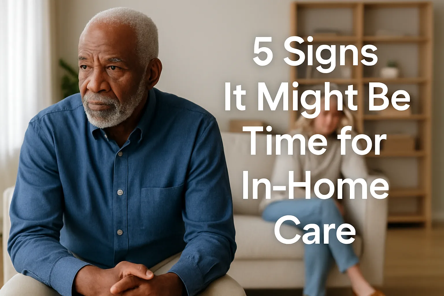 5 Signs It’s Time for In-Home Care